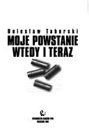Cover of: Moje powstanie wtedy i teraz by Bolesław Taborski