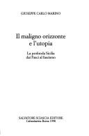 Cover of: Il maligno orizzonte e l'utopia: la profonda Sicilia dai Fasci al fascismo