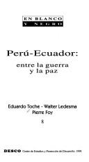 Cover of: Perú-Ecuador: entre la guerra y la paz