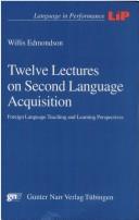 Cover of: Twelve lectures on second language acquisition by Willis Edmondson