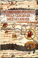 Cover of: L' ecumenismo politico nella coscienza dell'occidente: Bergamo, 18-21 settembre 1995