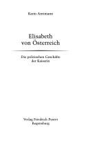 Cover of: Elisabeth von Österreich: die politischen Geschäfte der Kaiserin