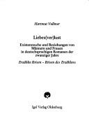 Cover of: Liebes(ver)lust: Existenzsuche und Beziehungen von Männern und Frauen in deutschsprachigen Romanen der zwanziger Jahre : erzählte Krisen, Krisen des Erzählens