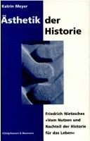 Cover of: Ästhetik der Historie: Friedrich Nietzsches Vom Nutzen und Nachteil der Historie fur das Leben