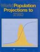 Cover of: World population projections to 2150 by Dept. of Economic and Social Affairs, Population Division.
