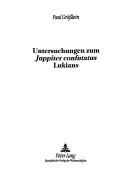 Cover of: Untersuchungen zum Juppiter confutatus Lukians by Paul Grösslein