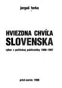 Cover of: Hviezdna chvíl̓a Slovenska: výber z politickej publicistiky 1990-1997