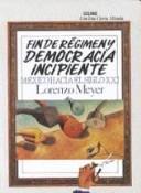 Cover of: Fin de régimen y democracia incipiente: México hacia el siglo XXI