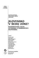 Cover of: Slovensko v šedej zóne?: rozširovanie NATO, zlyhania a perspektívy Slovenska