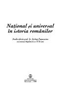 Cover of: Național și universal în istoria românilor by [redactori, Ovidiu Cristea, Gheorghe Lazăr].