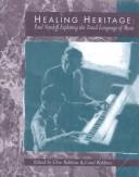 Cover of: Healing heritage: Paul Nordoff exploring the tonal language of music