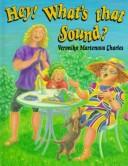 Cover of: Hey! What's that sound? by Veronika Martenova Charles