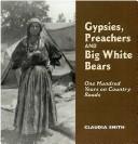 Cover of: Gypsies, preachers and big white bears | Claudia Smith