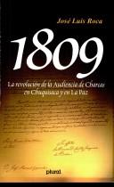 Cover of: 1809, la revolución de la Audiencia de Charcas en Chuquisaca y en La Paz