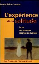 Cover of: L' expérience de la solitude by Louise Saint-Laurent