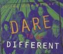 Cover of: Dare to be different: a desktop collection of affirmations for young people