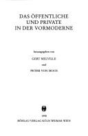 Cover of: Das Öffentliche und Private in der Vormoderne by herausgegeben von Gert Melville und Peter von Moos.