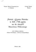 Cover of: Płońsk i Ziemia Płońska w XIX i XX wieku na tle dziejów Mazowsza Północnego by pod redakcją naukową Adama Koseskiego i Janusza Szczepańskiego.
