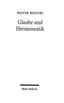 Cover of: Glaube und Hermeneutik by Walter Mostert, Walter Mostert