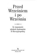 Cover of: Przed wrześniem i po wrześniu by zespół redakcyjny Zbigniew Czeczot-Gawrak ... [et al.].