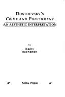 Cover of: Dostoevsky's Crime and punishment: an aesthetic interpretation