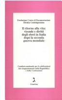 Cover of: Il ritorno alla vita: vicende e diritti degli ebrei in Italia dopo la seconda guerra mondiale