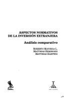 Cover of: Aspectos normativos de la inversión extranjera: análisis comparativo