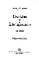 Cover of: César Moro y La tortuga ecuestre: dos lecturas