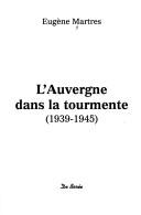 Cover of: L' Auvergne dans la tourmente, 1939-1945