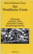 Cover of: Der Westfälische Friede by Heinz Duchhardt (Hrsg.) ; Redaktion, Eva Ortlieb.