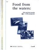 Cover of: Food from the waters: fish and food security : a CIDA perspective.