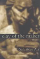 Cover of: Clay of the maker: poems