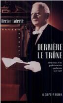 Cover of: Derrière le trône by Hector Laferté