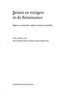 Cover of: Reizen en reizigers in de Renaissance by onder redactie van Karl Enenkel, Paul van Heck en Bart Westerweel.