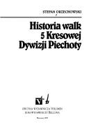 Cover of: Historia walk 5 Kresowej Dywizji Piechoty by Stefan Orzechowski