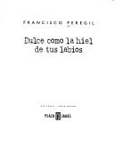 Cover of: Dulce como la hiel de tus labios by Francisco Peregil