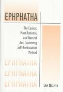 Cover of: Ephphatha: the easiest, most rational, and natural anti-stuttering self-reeducation method