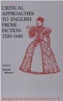 Cover of: Critical approaches to English prose fiction, 1520-1640