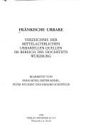 Cover of: Fränkische Urbare: Verzeichnis der mittelalterlichen urbariellen Quellen im Bereich des Hochstifts Würzburg