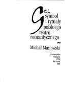 Cover of: Gest, symbol i rytuały polskiego teatru romantycznego