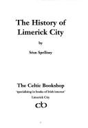 Cover of: The history of Limerick City by Séan Spellissy