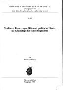 Neidharts Kreuzzugs-, Bitt- und politische Lieder als Grundlage für seine Biographie by Reinhard Bleck