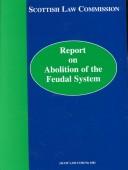 Cover of: Report on abolition of the feudal system: laid before Parliament by the Lord Advocate under section 3(2) of the Law Commissions Act 1965