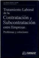 Cover of: Tratamiento laboral de la contratación y subcontratación entre empresas: problemas y soluciones