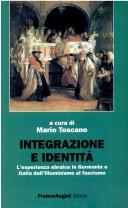 Cover of: Integrazione e identità: l'esperienza ebraica in Germania e Italia dall'illuminismo al fascismo