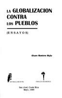 Cover of: La globalización contra los pueblos: (ensayos)