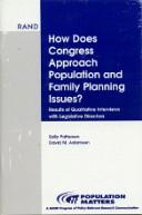 Cover of: How does Congress approach population and family planning issues?: results of qualitative interviews with legislative directors