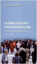 Cover of: Globalización y deshumanización: dos caras del capitalismo avanzado