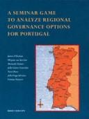 Cover of: A seminar game to analyze regional governance options for Portugal