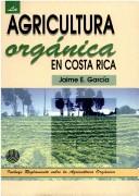 Cover of: La agricultura orgánica en Costa Rica